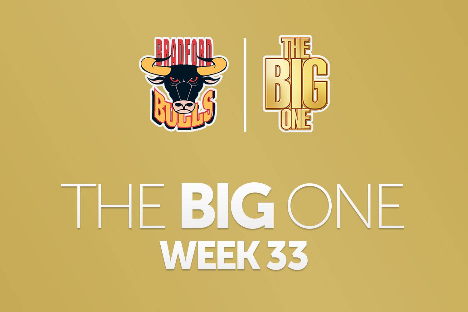 THE BIG ONE - WEEK 33: ROLLOVER | Bradford Bulls
